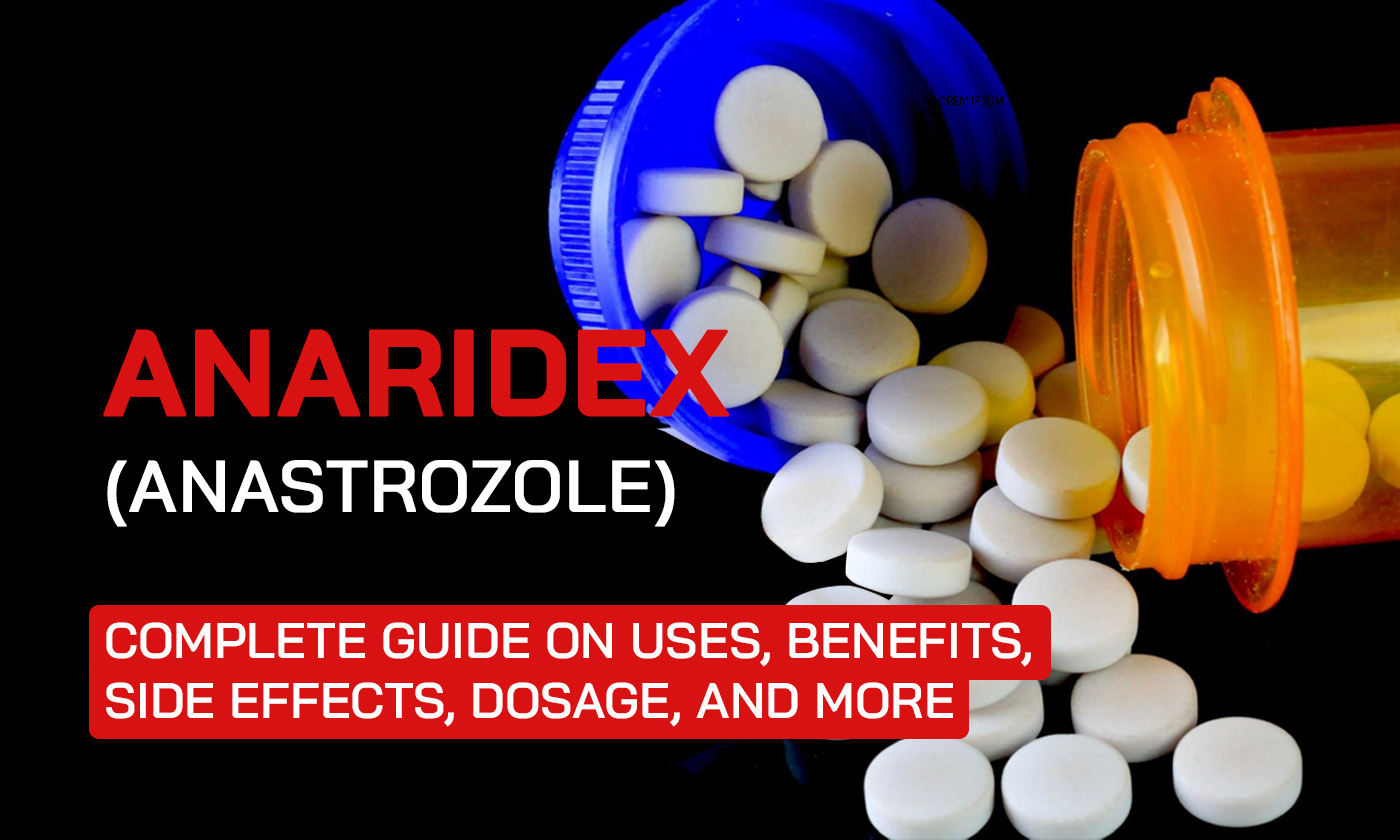 Anaridex (Anastrozole): Complete Guide on Uses, Benefits, Side Effects, Dosage, and More