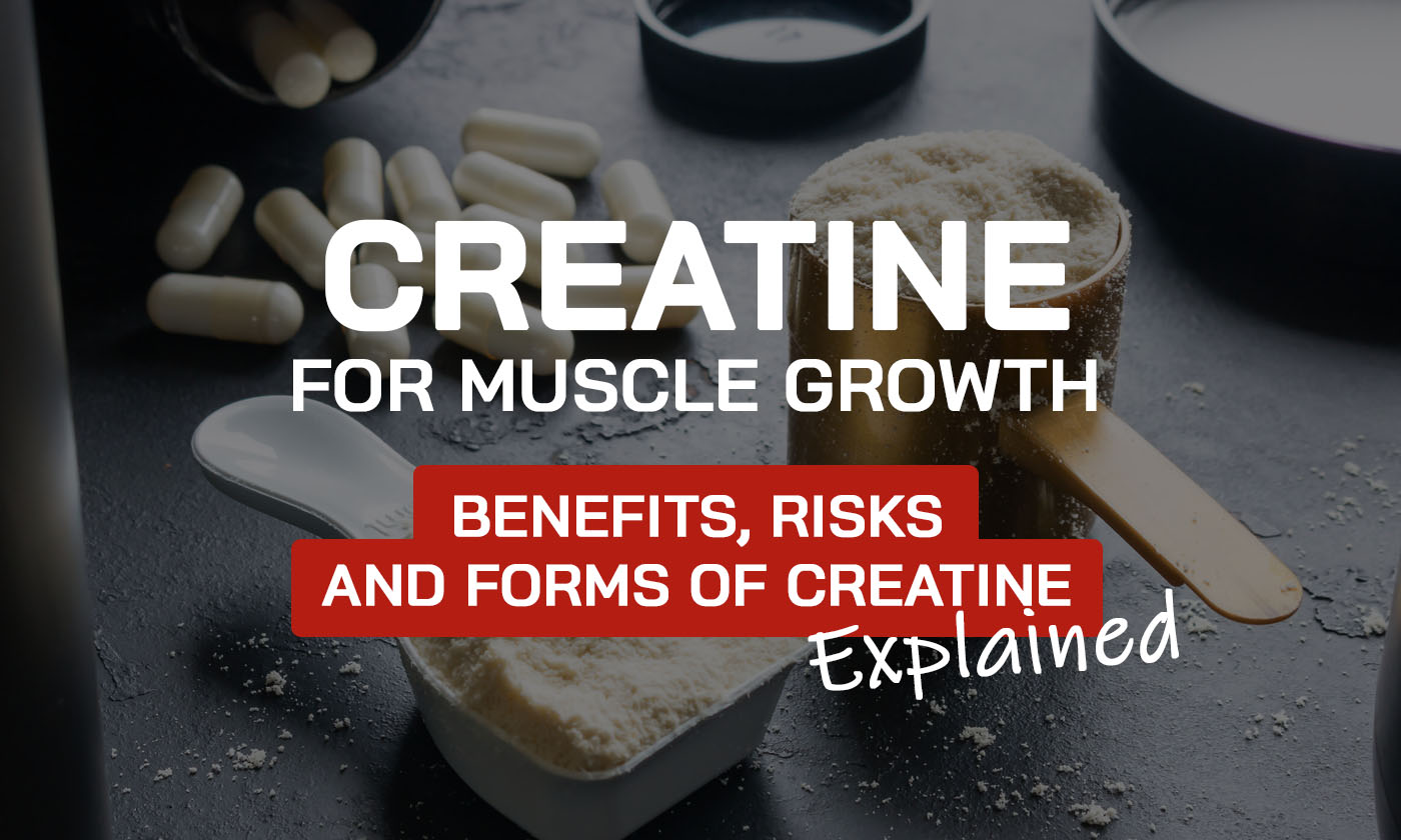 Creatine for Muscle Growth Benefits, Risks, and Forms of Creatine Explained