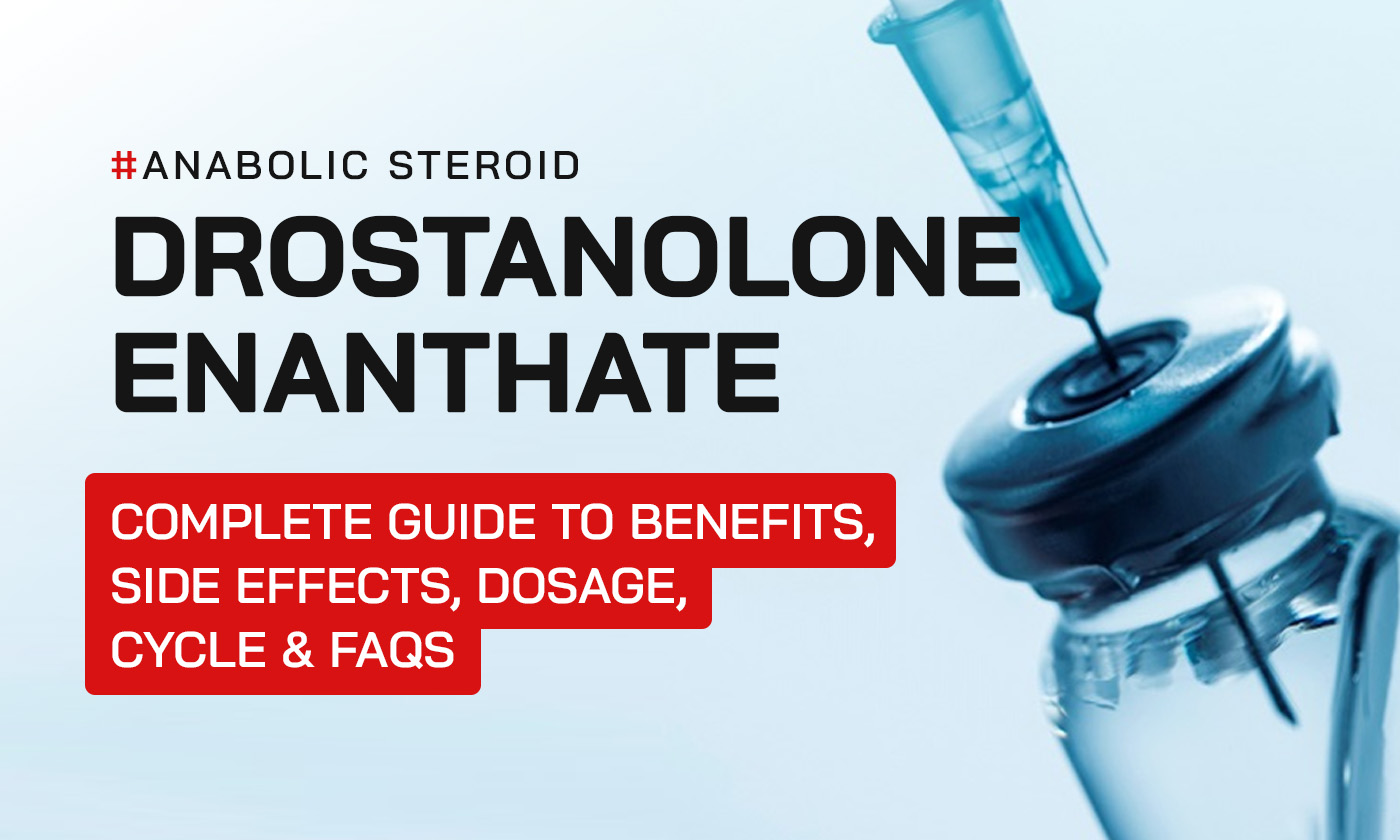 Drostanolone Enanthate: Complete Guide to Benefits, Side Effects, Dosage, Cycle & FAQs