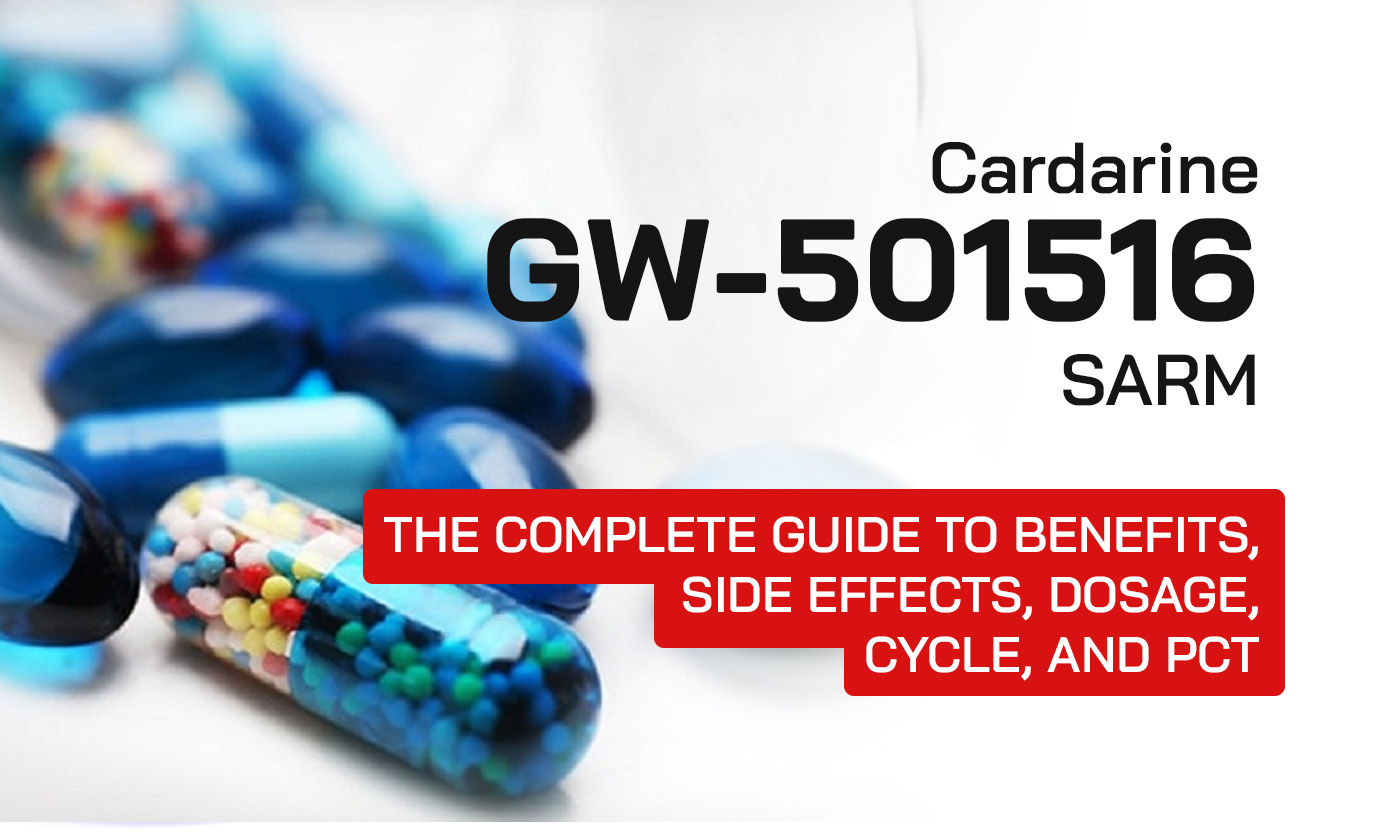 GW-501516 (Cardarine): The Complete Guide to Benefits, Side Effects, Dosage, Cycle, and PCT