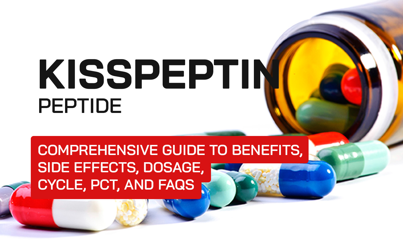 Kisspeptin Peptide: Comprehensive Guide to Benefits, Side Effects, Dosage, Cycle, PCT, and FAQs