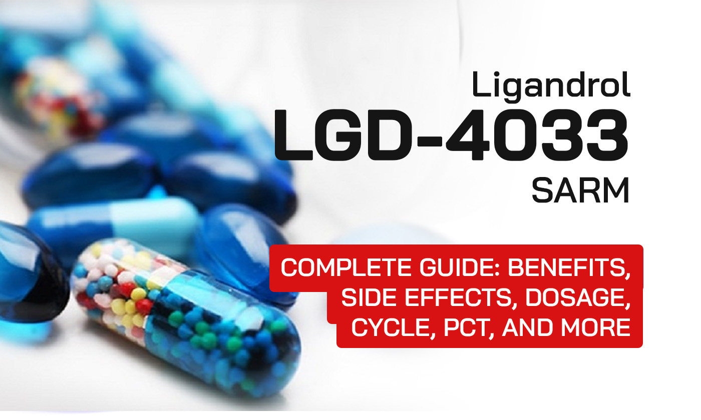 LGD-4033 (Ligandrol) Complete Guide: Benefits, Side Effects, Dosage, Cycle, PCT, and More