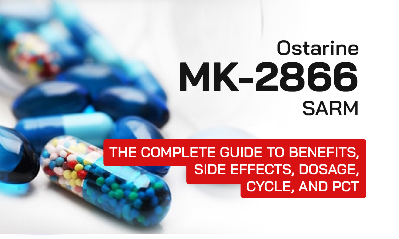 MK-2866 (Ostarine): The Complete Guide to Benefits, Side Effects, Dosage, Cycle, and PCT