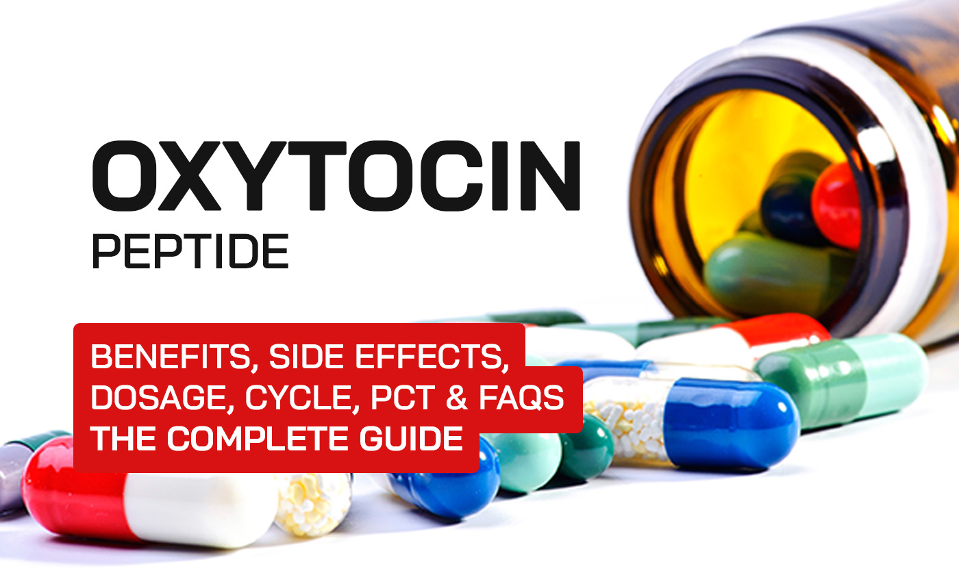 Oxytocin Peptide: Benefits, Side Effects, Dosage, Cycle, PCT & FAQs – The Complete Guide