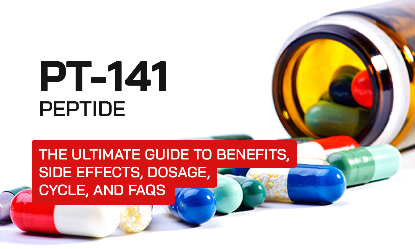 PT-141 Peptide: The Ultimate Guide to Benefits, Side Effects, Dosage, Cycle, and FAQs