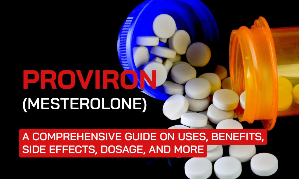 Proviron (Mesterolone): A Comprehensive Guide on Uses, Benefits, Side ...