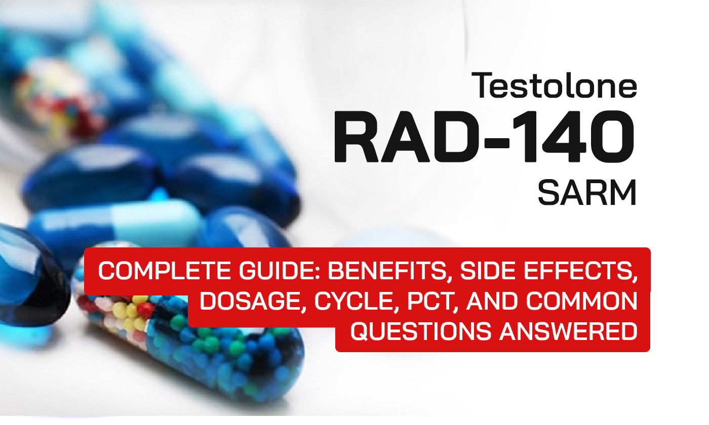 RAD-140 (Testolone) Complete Guide: Benefits, Side Effects, Dosage, Cycle, PCT, and Common Questions Answered