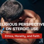 Religious Perspectives on Steroid Use: Ethics, Morality, and Faith