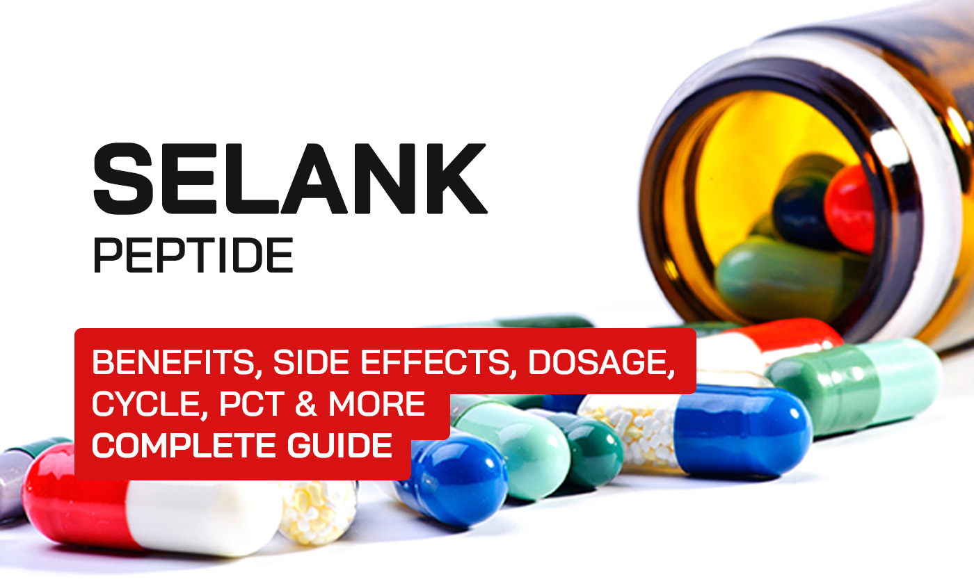 SELANK Peptide: Benefits, Side Effects, Dosage, Cycle, PCT & More – Complete Guide