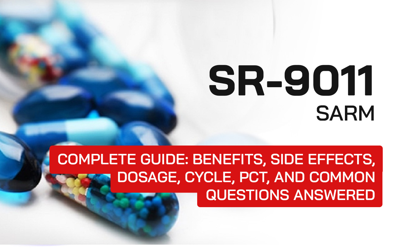 SR-9011 (SARM) Complete Guide: Benefits, Side Effects, Dosage, Cycle, PCT, and Common Questions Answered