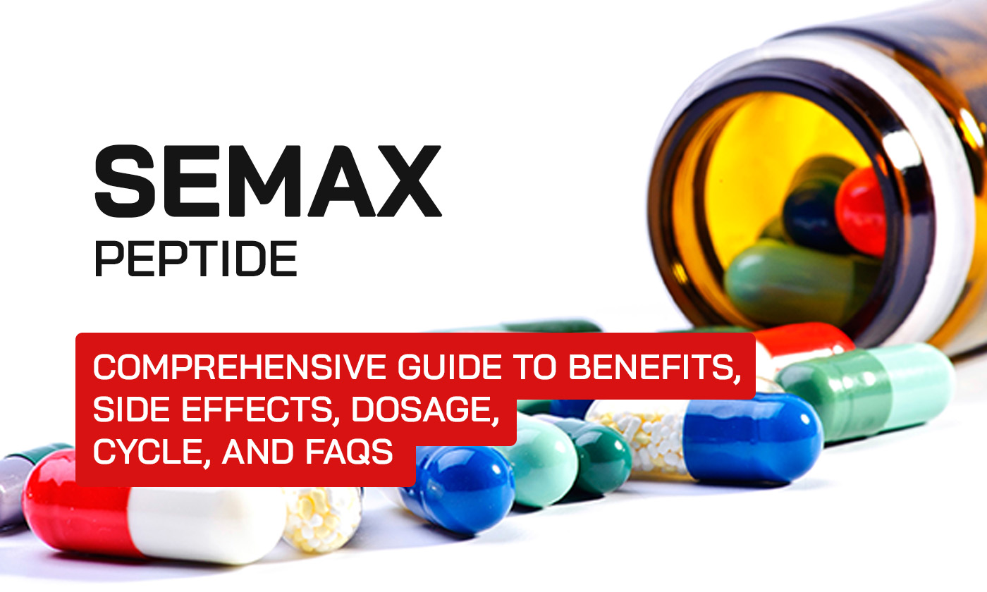 Semax Peptide: Comprehensive Guide to Benefits, Side Effects, Dosage, Cycle, and FAQs