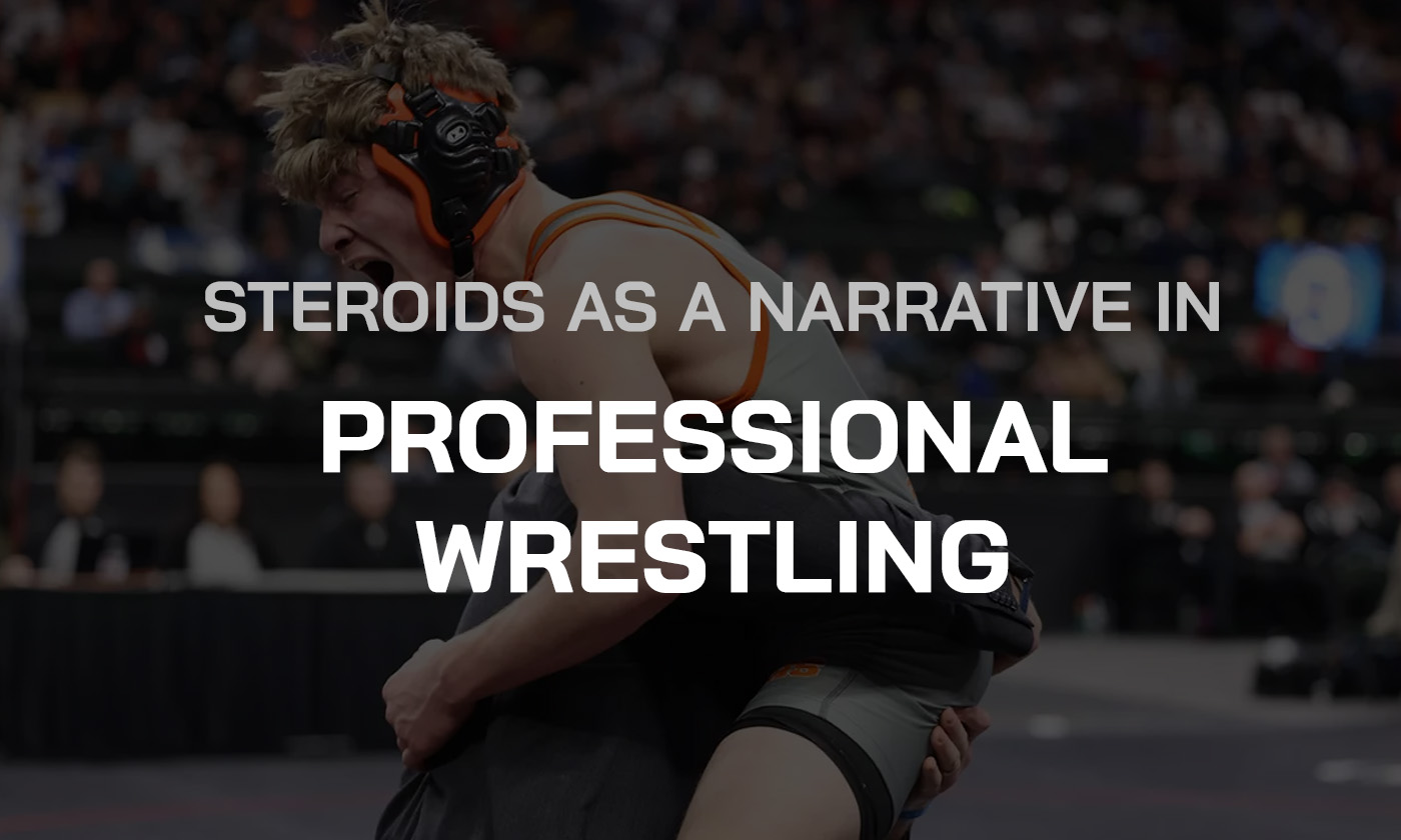 Steroids as a Narrative in Professional Wrestling