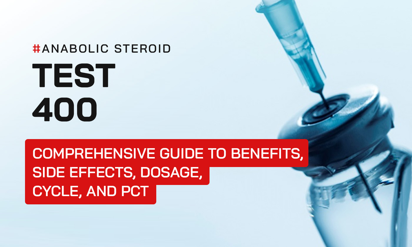 Test 400: Comprehensive Guide to Benefits, Side Effects, Dosage, Cycle & PCT