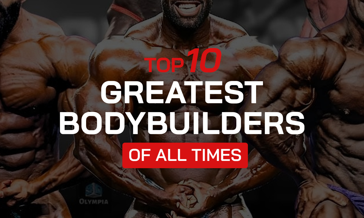 The Top Ten Greatest Bodybuilders of All Time